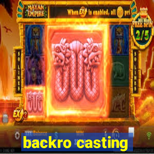 backro casting